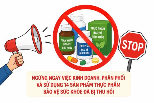 Thông báo về việc ngừng kinh doanh, sử dụng 14 sản phẩm thực phẩm bảo vệ sức khỏe đã bị thu hồi hiệu lực Giấy tiếp nhận đăng ký bản công bố 